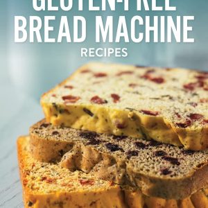 125 Best Gluten-Free Bread Machine Recipes - 1