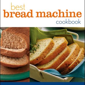 Betty Crocker Best Bread Machine Cookbook- The Goodness of Homemade Bread the Easy Way (Betty Crocker Cooking)