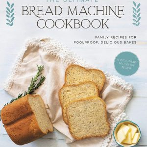 The Ultimate Bread Machine Cookbook- Family Recipes for Foolproof,Delicious Bakes Paperback – November 16,2021 - 1